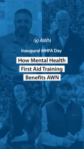 A graphic for a social media reel titled "Inaugural MHFA Day: How Mental Health First Aid Training Benefits AWN." The image is divided into four quadrants, each showing a person who will be featured in the reel. The top left quadrant shows Rick Maybury, AWN’s Managing Director & CEO, who is a man with a beard and a plaid shirt, smiling. The top right quadrant shows John Croake, an older man with white hair, looking at the camera. The bottom left quadrant shows Cassie Baile, a woman with dark hair pulled back, smiling. The bottom right quadrant shows Jared Phillips, a man in a vest and a cap, also smiling. All four images are in black and white with a blue filter applied. The AWN logo is at the top of the graphic.